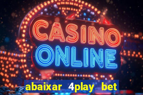 abaixar 4play bet baixar app